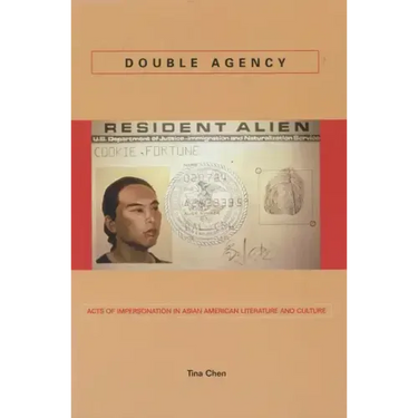 Double Agency: Acts of Impersonation in Asian American Literature and Culture