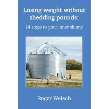 Losing Weight Without Shedding Pounds: 24 Steps to Your Inner Skinny