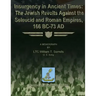 Insurgency in Ancient Times: The Jewish Revolts Against the Seleucid and Roman Empires, 166 BC-73 AD