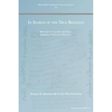 In Search of the True Religion: Monk Jurjī and Muslim Jurists Debating Faith and Practice