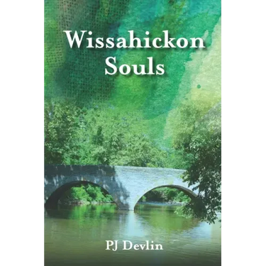 Wissahickon Souls: A Wissahickon Creek Story
