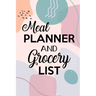 Meal Planner and Grocery List: Grocery List Notebook, Meal Planner Notebook, Budget Weekly Planner, Daily Planner Book, Meal Planner