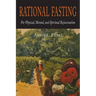 Rational Fasting For Physical, Mental, & Spiritual Rejuvenation