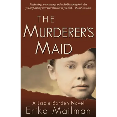 The Murderer's Maid: A Lizzie Borden Novel (Historical Murder Thriller)