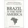 Brazil Is the New America: How Brazil Offers Upward Mobility in a Collapsing World