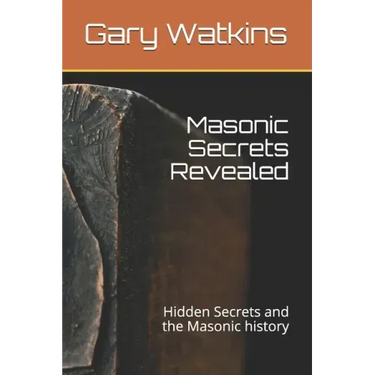 Masonic Secrets Revealed: Hidden Secrets and the Masonic history
