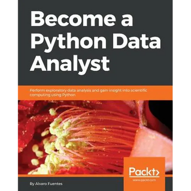 Become a Python Data Analyst: Perform exploratory data analysis and gain insight into scientific computing using Python