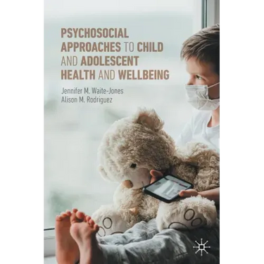 Psychosocial Approaches to Child and Adolescent Health and Wellbeing