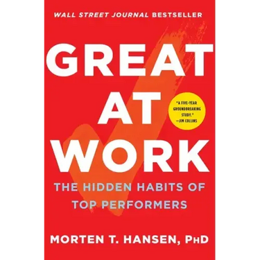 Great at Work: The Hidden Habits of Top Performers