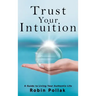 Trust Your Intuition: A Guide to Living Your Authentic Life