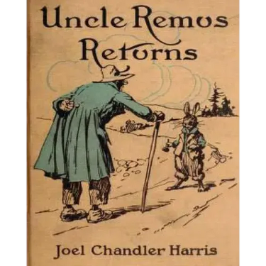 Uncle Remus Returns (1918) by Joel Chandler Harris (Children's Classics)