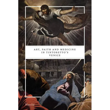 Art, Faith and Medicine in Tintoretto's Venice