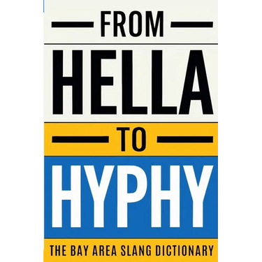From Hella To Hyphy: The Bay Area Slang Dictionary
