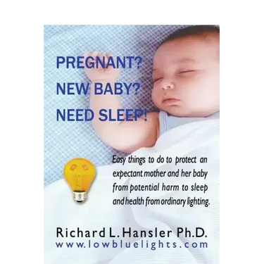 Pregnant? New Baby? Need Sleep!: Easy things you can do to protect an expectant mother and her baby from potential harm from ordinary lighting.