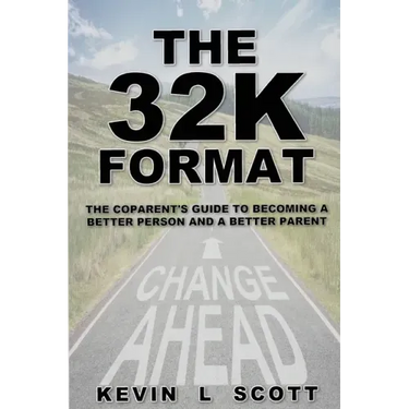 The 32K Format: : The CoParent's Guide To Becoming A Better Person And A Better Parent