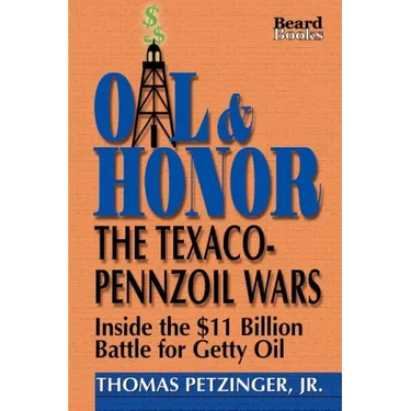 Oil & Honor: The Texaco-Pennzoil Wars; Inside the $11 Billion Battle for Getty Oil