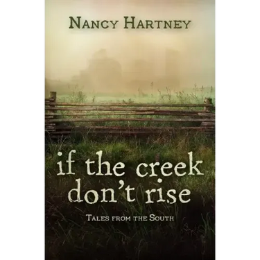 If the Creek Don't Rise: Tales from the South