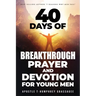 40 days of Breakthrough Prayer and Devotion for Young Men