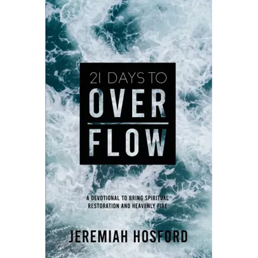 21 Days to Overflow: A Devotional to Bring Spiritual Restoration and Heavenly Fire