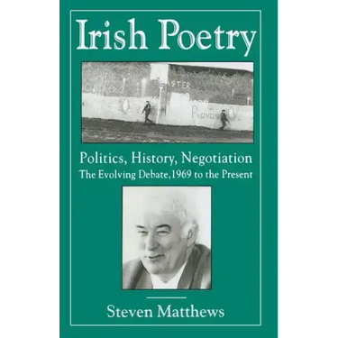 Irish Poetry: Politics, History, Negotiation: The Evolving Debate, 1969 to the Present