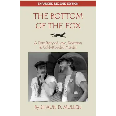 The Bottom of the Fox: A True Story of Love, Devotion & Cold-Blooded Murder