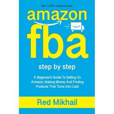 Amazon Fba: A Beginners Guide To Selling On Amazon, Making Money And Finding Products That Turns Into Cash