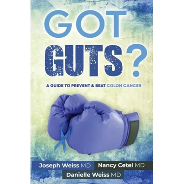 Got Guts! A Guide to Prevent and Beat Colon Cancer