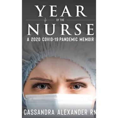Year of the Nurse: A 2020 Covid-19 Pandemic Memoir