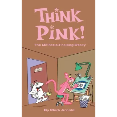 Think Pink: The Story of DePatie-Freleng (hardback)