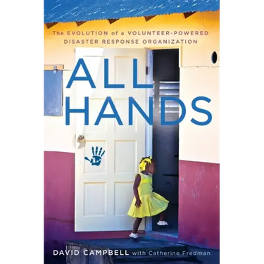 All Hands: The Evolution of a Volunteer-Powered Disaster Response Organization