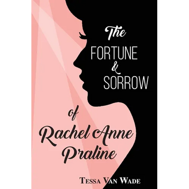The Fortune and Sorrow of Rachel Anne Praline