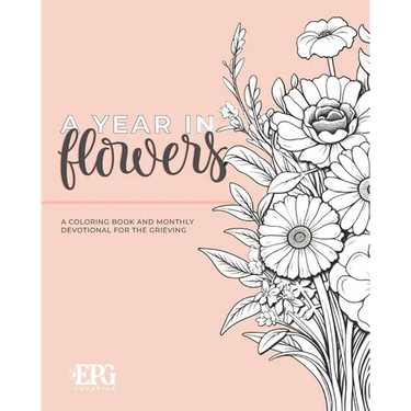 A Year in Flowers: A Coloring Book and Monthly Devotional For the Grieving