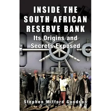 Inside the South African Reserve Bank: Its Origins and Secrets Exposed