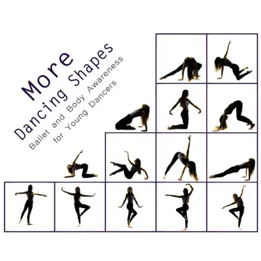 More Dancing Shapes: Ballet and Body Awareness for Young Dancers