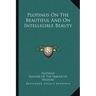 Plotinus on the Beautiful and on Intelligible Beauty