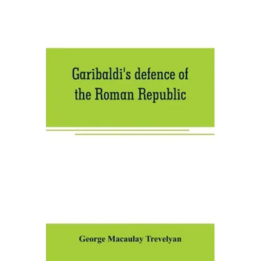 Garibaldi's defence of the Roman Republic