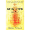 Distorted Mind: Mental Illness Revealed