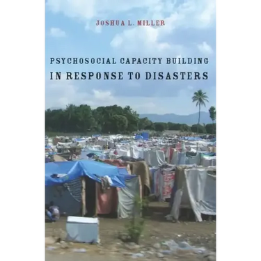 Psychosocial Capacity Building in Response to Disasters