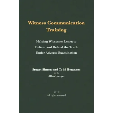 Witness Communication Training: Helping Witnesses Learn to Deliver and Defend the Truth Under Adverse Examination