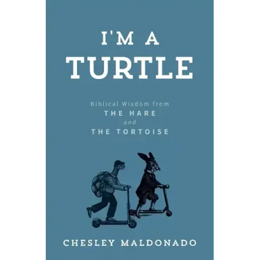 I'm A Turtle: Biblical Wisdom from the Hare and the Tortoise