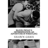 Blood, Sweat & Determination: An Adventure in Wrestling
