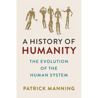 A History of Humanity: The Evolution of the Human System