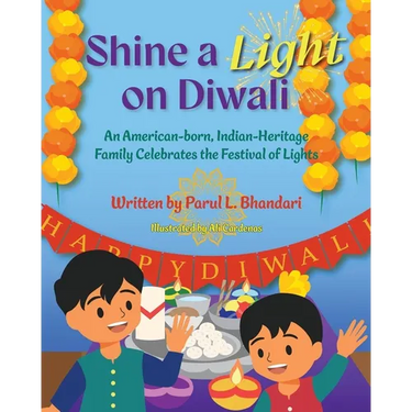 Shine a Light on Diwali: An American-born, Indian-Heritage Family Celebrates the Festival of Lights