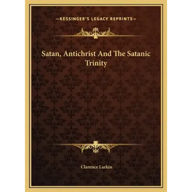 Satan, Antichrist and the Satanic Trinity