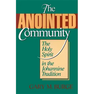 The Anointed Community: The Holy Spirit in the Johannine Tradition