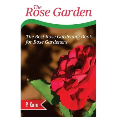 The Rose Garden: The Best Rose Gardening Book for Rose Gardeners
