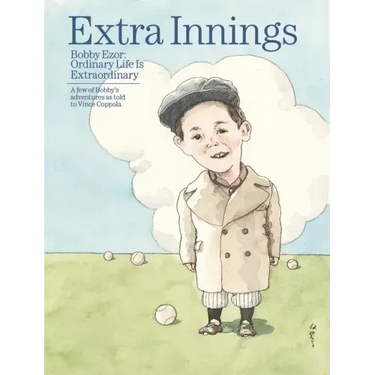 Extra innings: Bobby Ezor: Ordinary Life is Extraordinary