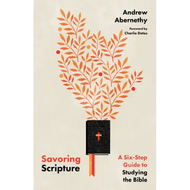 Savoring Scripture: A Six-Step Guide to Studying the Bible