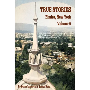True Stories Elmira, New York Volume 6