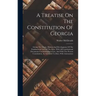 A Treatise On The Constitution Of Georgia: Giving The Origin, History And Development Of The Fundamental Law Of The State, With All Constitutional Doc